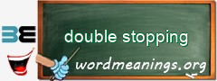 WordMeaning blackboard for double stopping